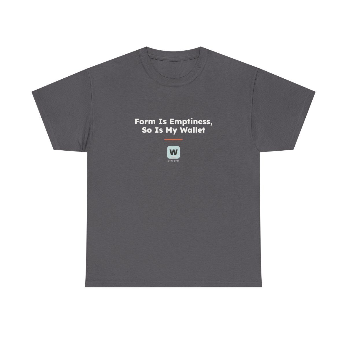Form Is Emptiness So Is My Wallet — Witloom funny prajna philosophy t-shirt